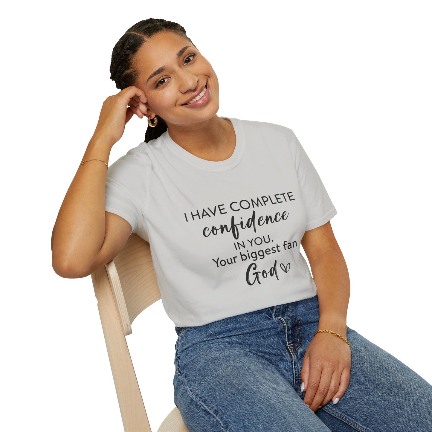 I Have Complete Confidence In You Your Biggest Fan God Unisex Christian T-shirt