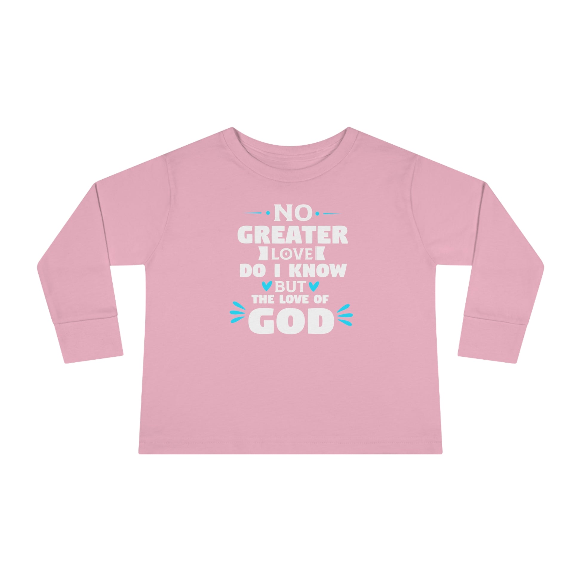 No Greater Love Do I Know But The Love Of God Toddler Christian Sweatshirt Printify