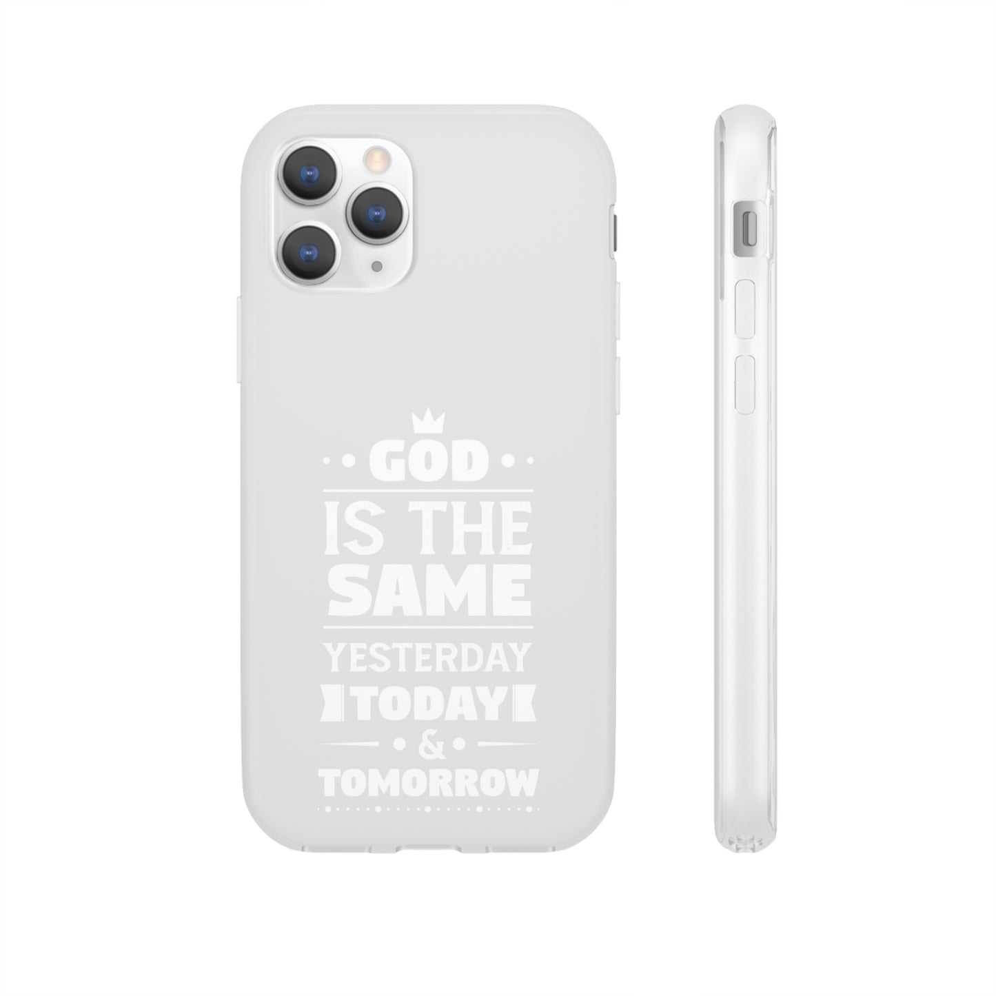 God Is The Same Yesterday Today Tomorrow Flexi Phone Case