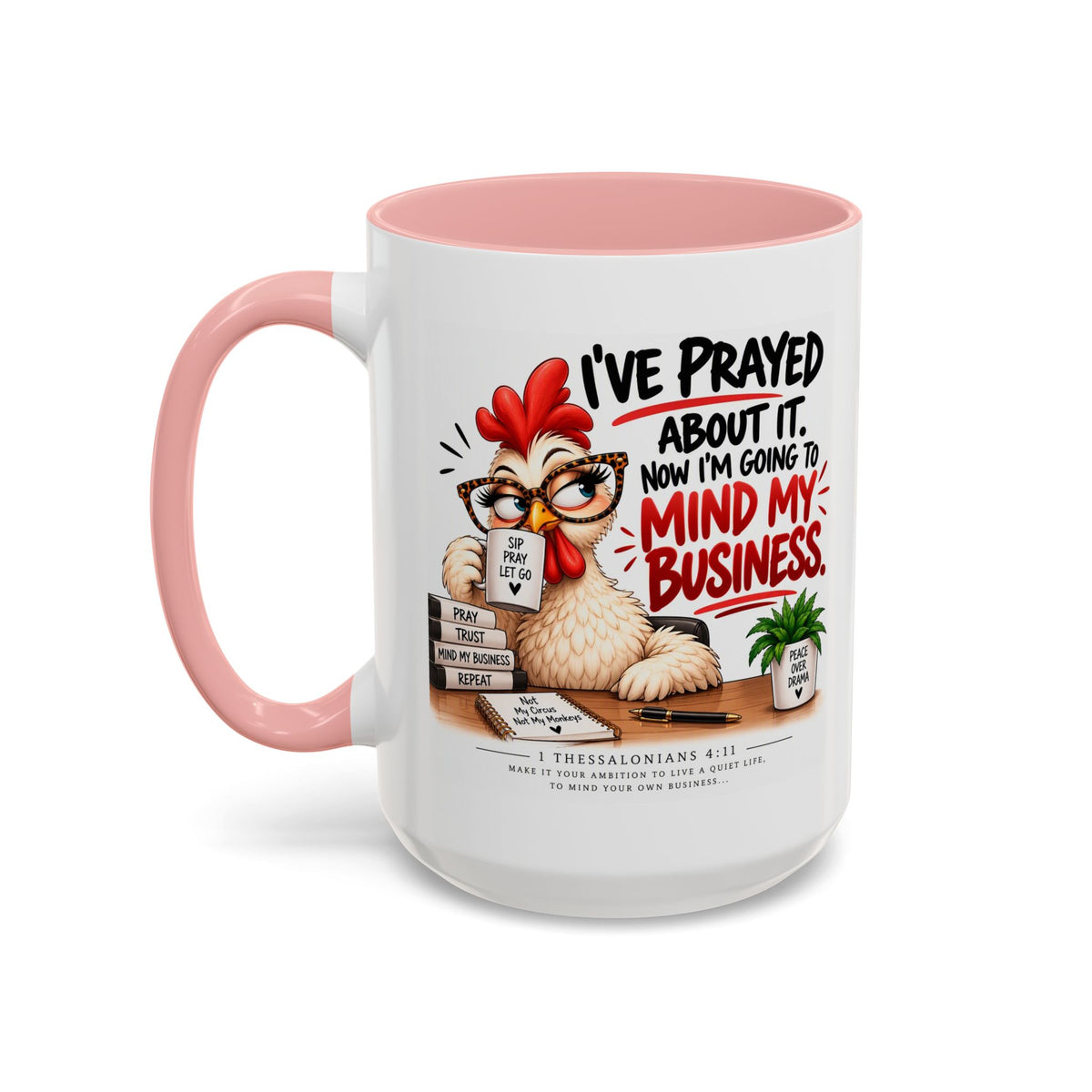 I've Prayed About It, Now I'm Going to Mind My Business Chicken Mug