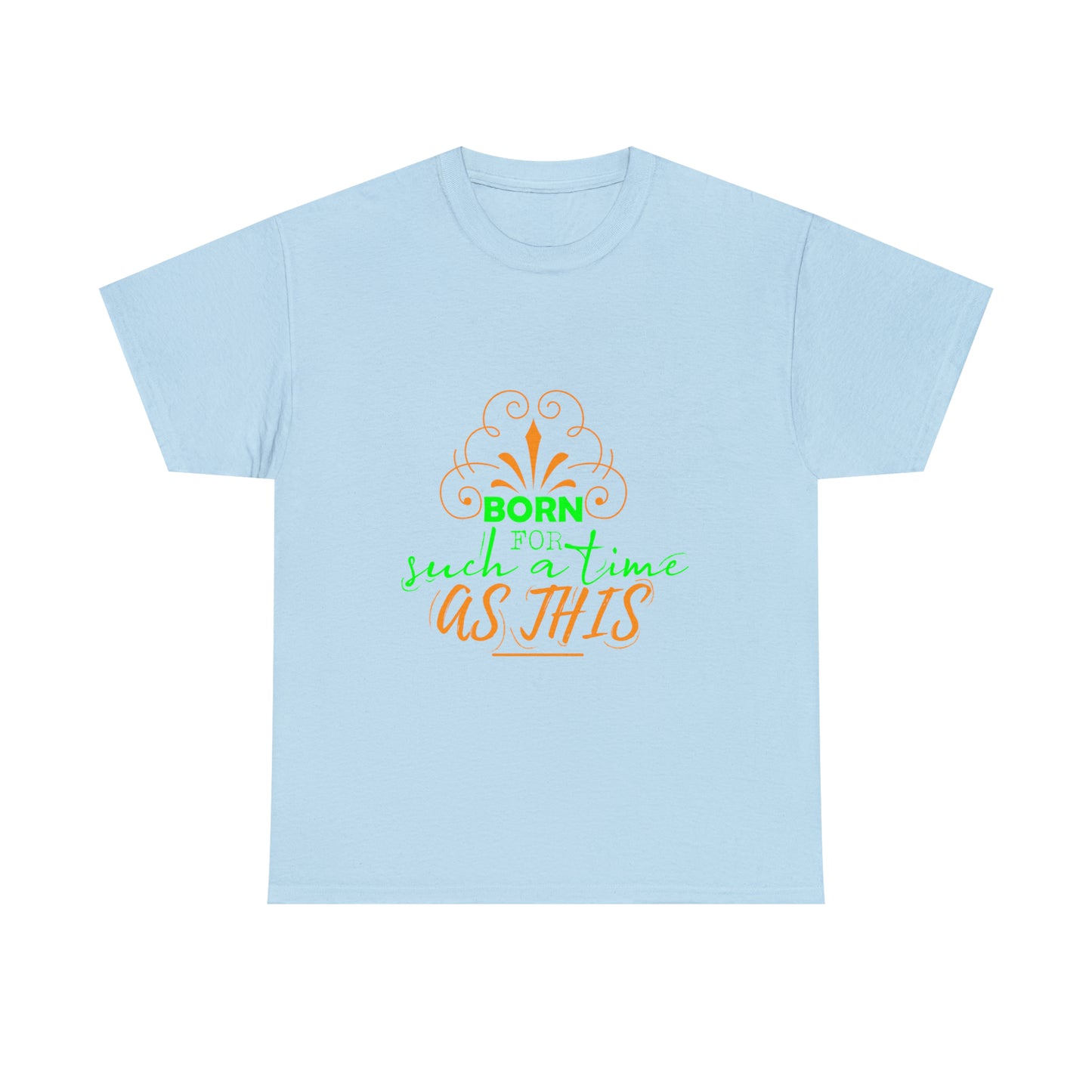 Born For Such A Time As This Unisex Heavy Cotton Tee