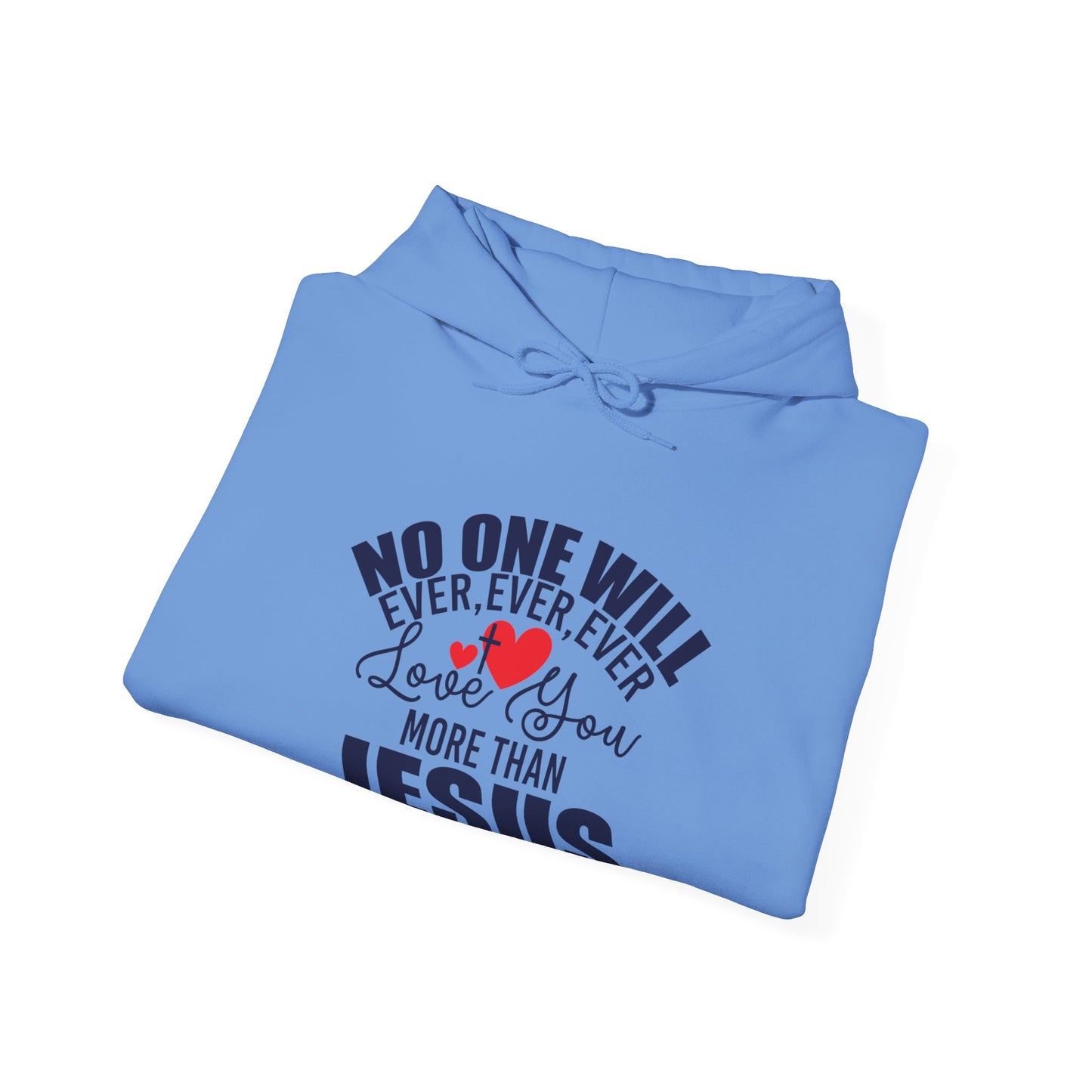 No One Will Ever Ever Love You Like Jesus Unisex Christian Hooded Pullover Sweatshirt