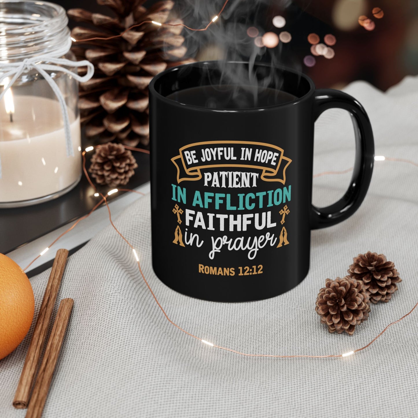 Be Joyful In Hope Patient In Affliction Faithful In Prayer Black Ceramic Mug 11oz (double sided print)