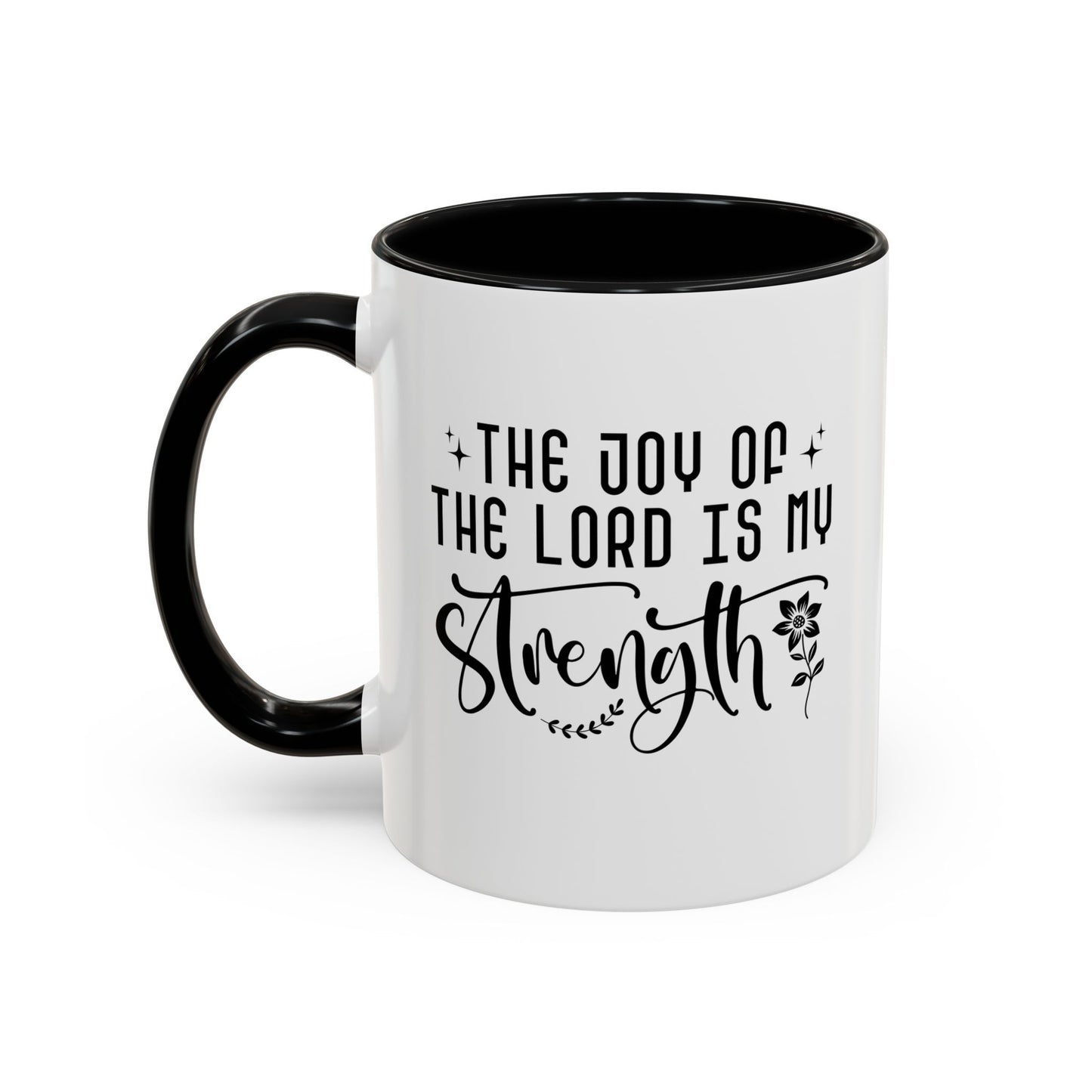 Inspirational Accent Coffee Mug - The Joy of the Lord is My Strength - Perfect for Faith Lovers