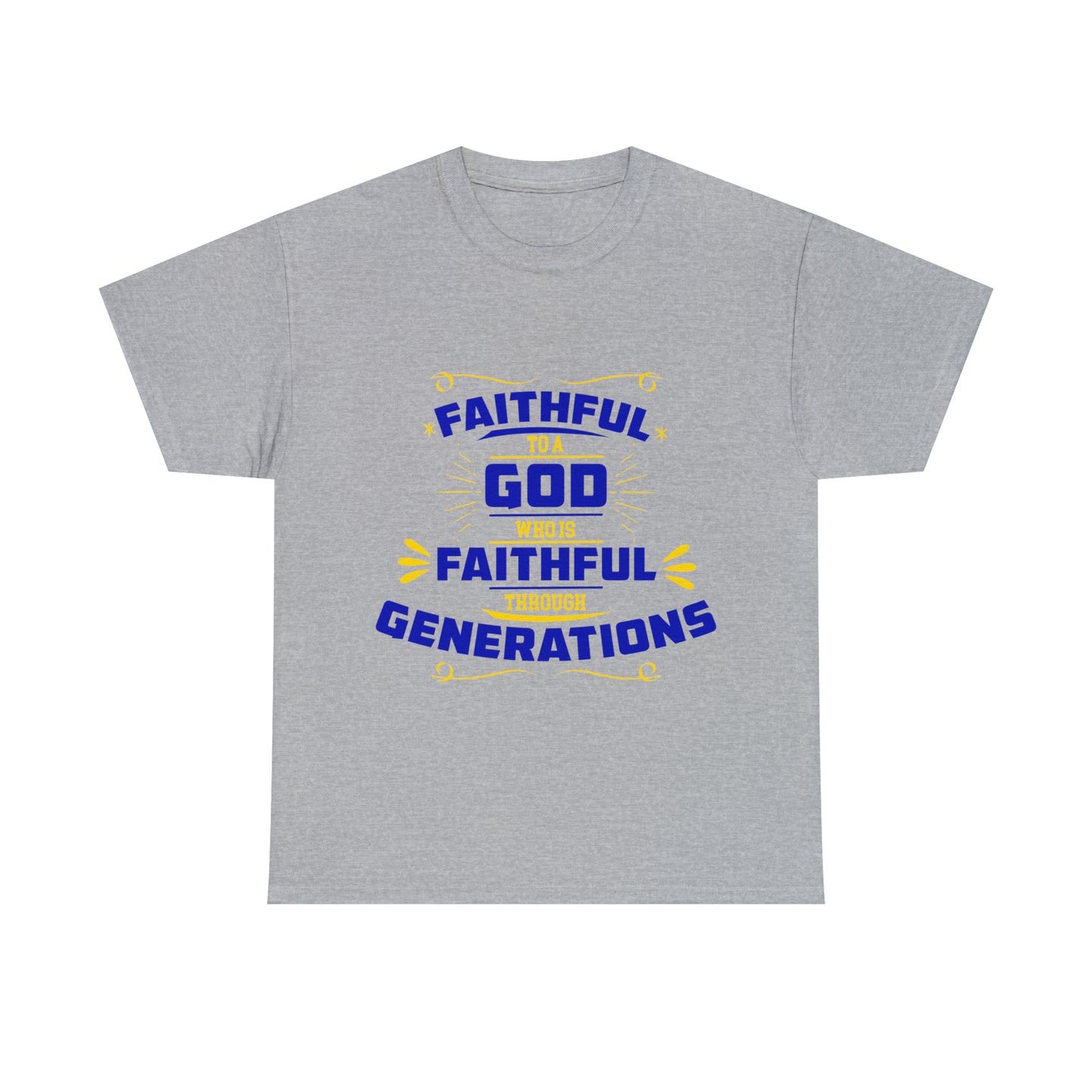 Faithful To A God Who Is Faithful Through Generations Unisex Heavy Cotton Tee