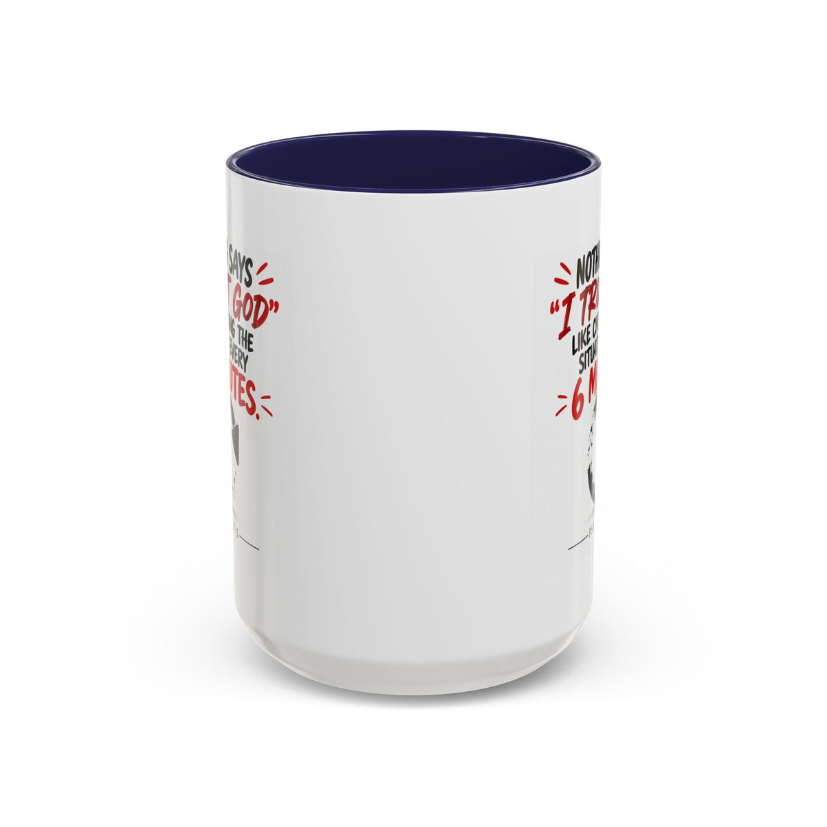 Nothing Says I Trust God Like Checking the Situation Every 6 Minutes Mug