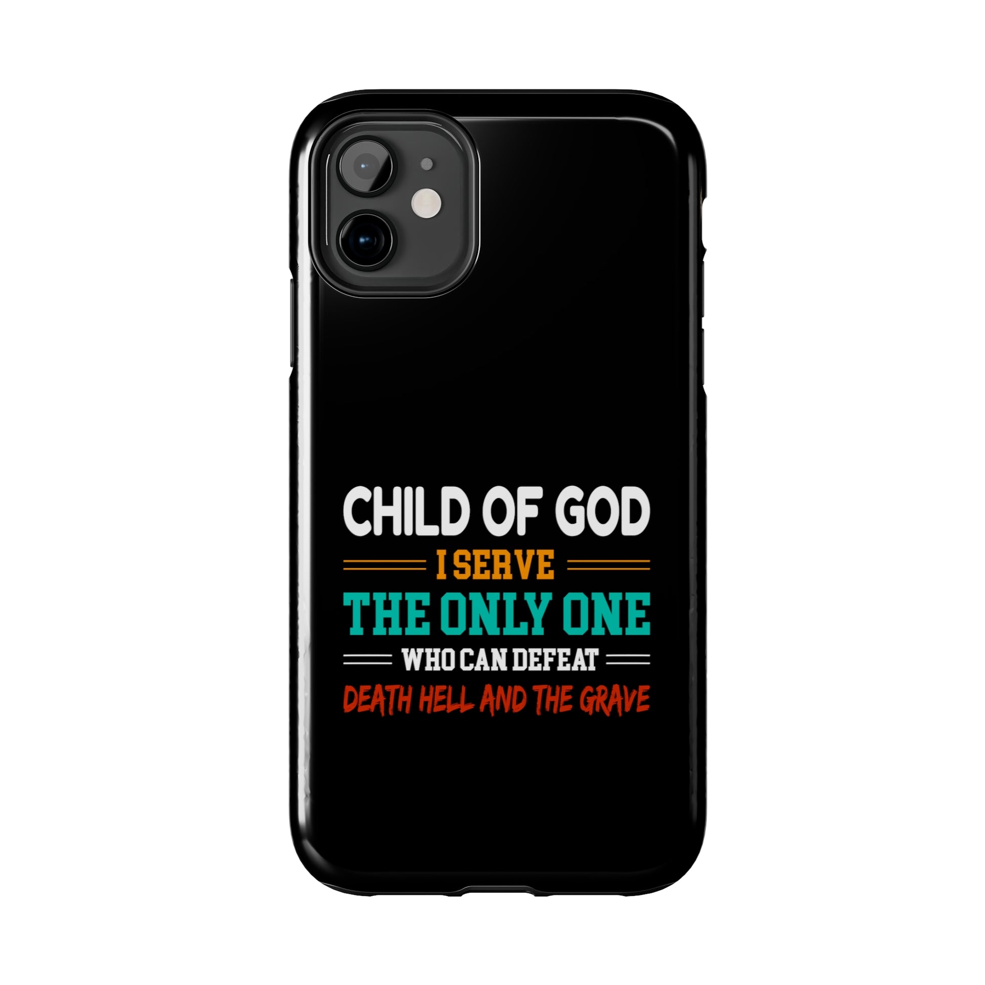 Child Of God I Serve The Only One Who Can Defeat Death Hell And The Grave Christian Phone Tough Phone Cases, Case-Mate Printify