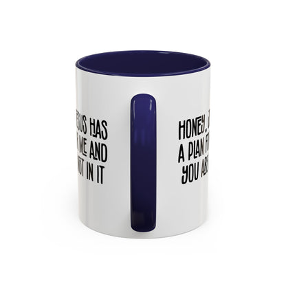 Funny Accent Coffee Mug - "Honey, He Has a Plan for Me and You Are Not in It"