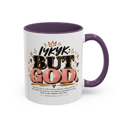 Accent Coffee Mug - “IYKYK But God” Inspirational Christian Coffee Mug (11/15oz)