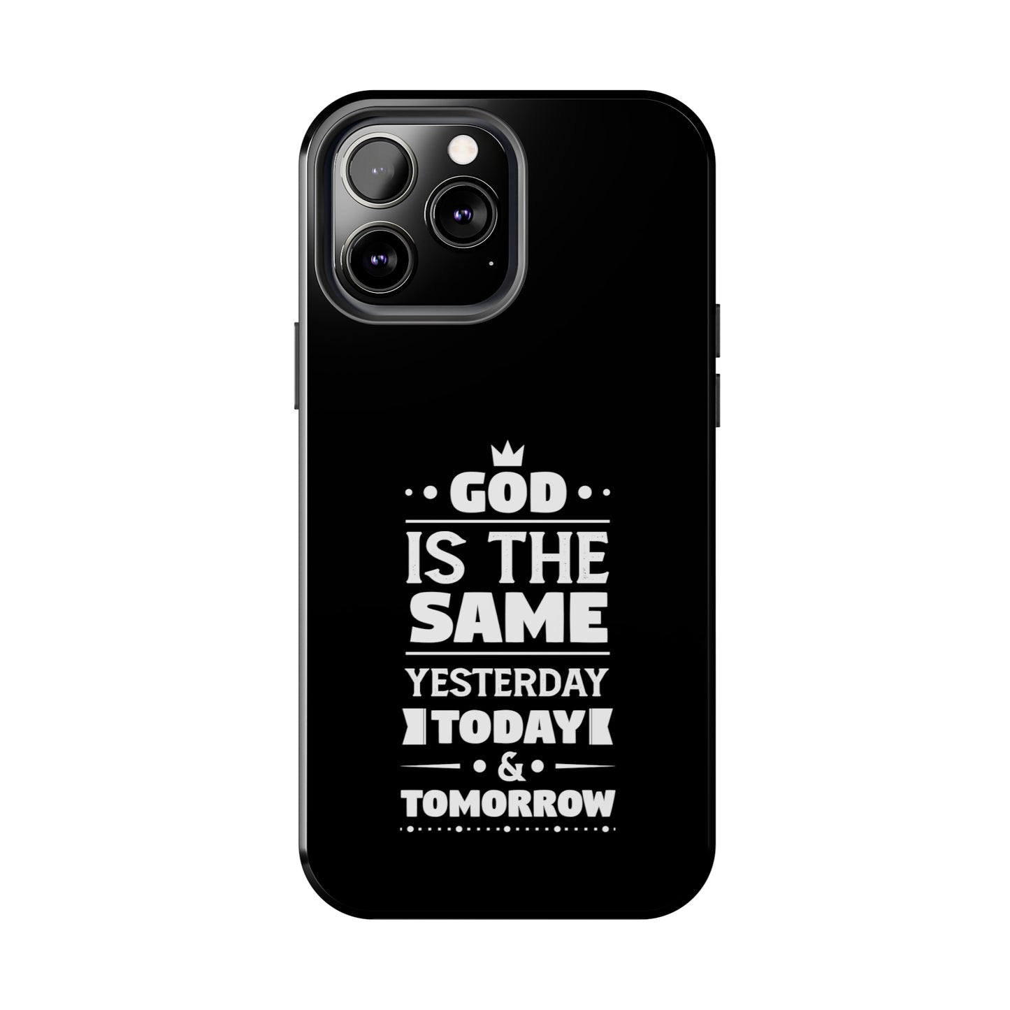 God Is The Same Yesterday Today Tomorrow Tough Phone Cases, Case-Mate