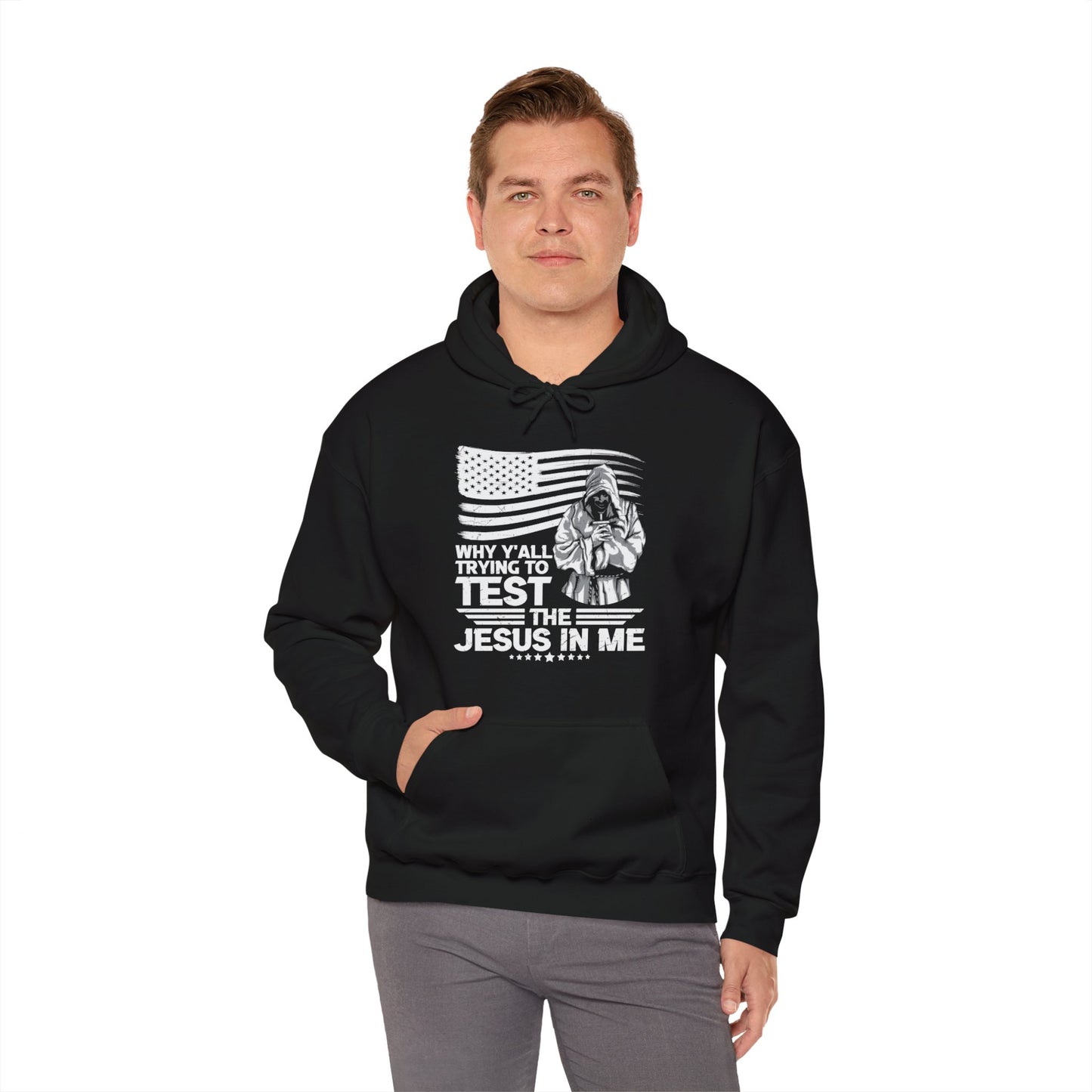 Why Y'all Trying To Test The Jesus In Me American Patriotic Christian Unisex Hooded Pullover Sweatshirt