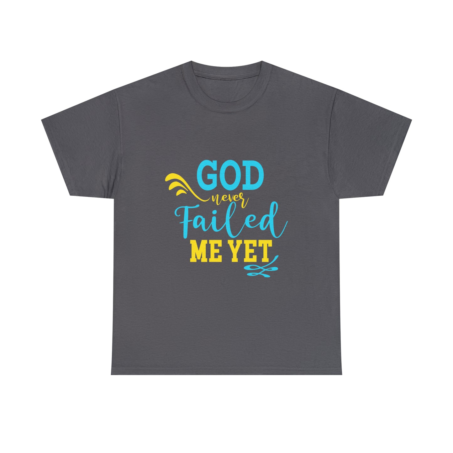 God Never Failed Me Yet Unisex Heavy Cotton Tee