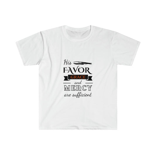 His Favor Grace and Mercy Are Sufficient Unisex  T-shirt
