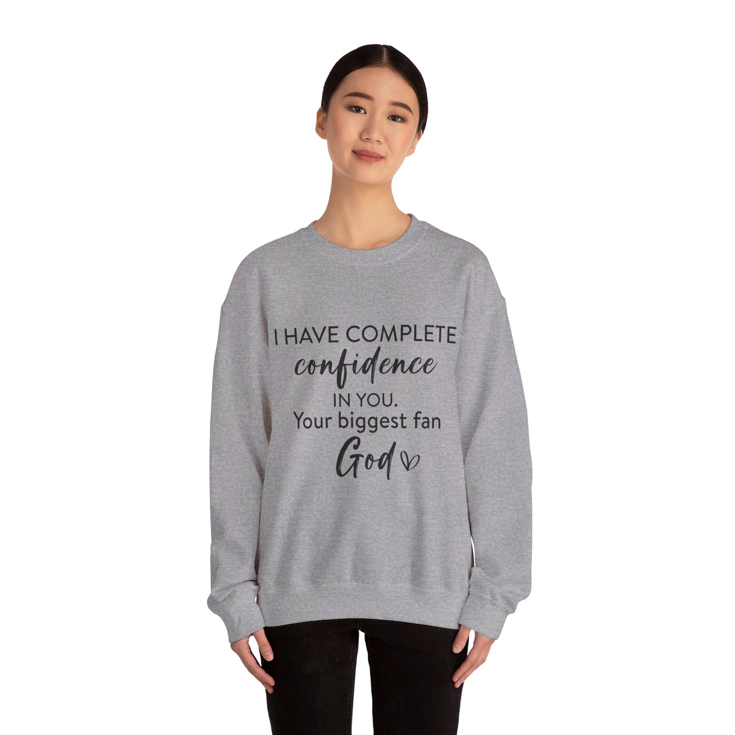 I Have Complete Confidence In You Your Biggest Fan God Unisex Heavy Blend™ Crewneck Christian Sweatshirt