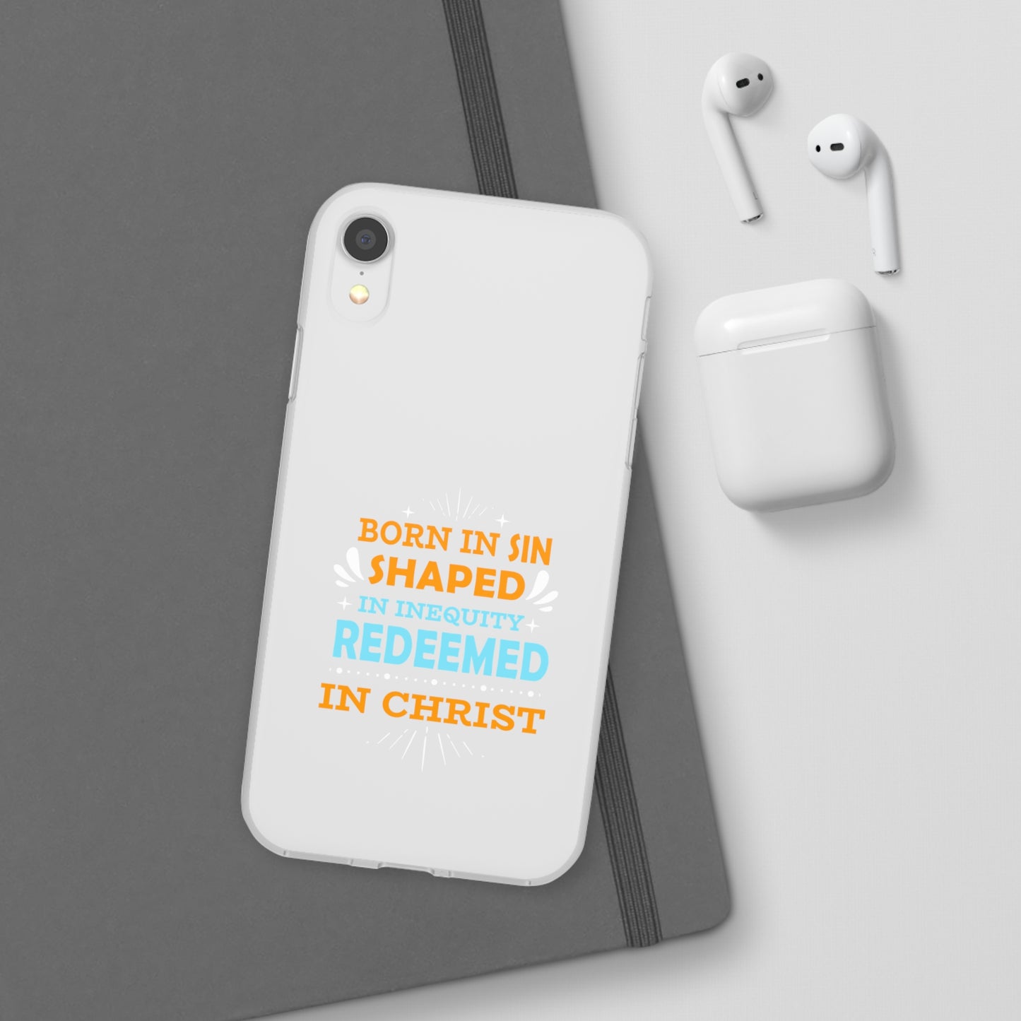 Born In Sin Shaped In Inequity Redeemed In Christ Flexi Phone Case