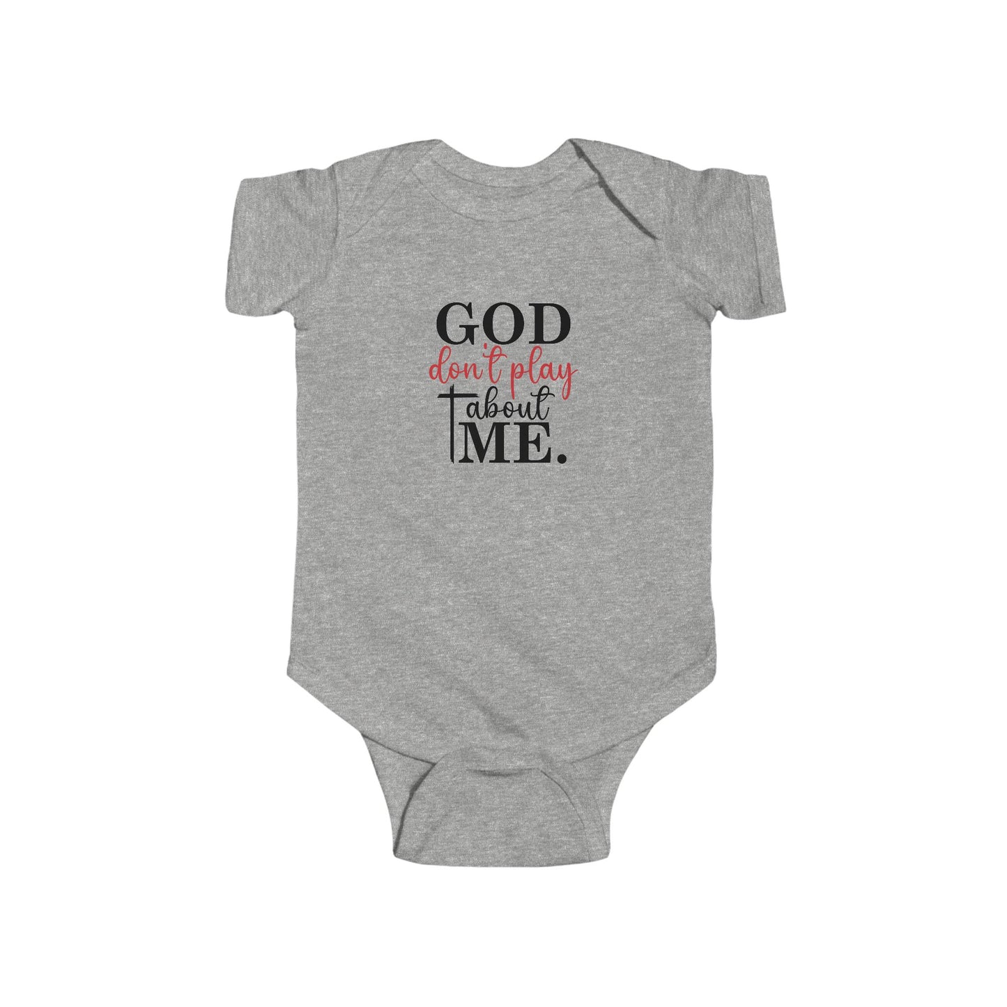 Funny Infant Christian Bodysuit - "He Don't Play About Me" - Cute Baby Clothes