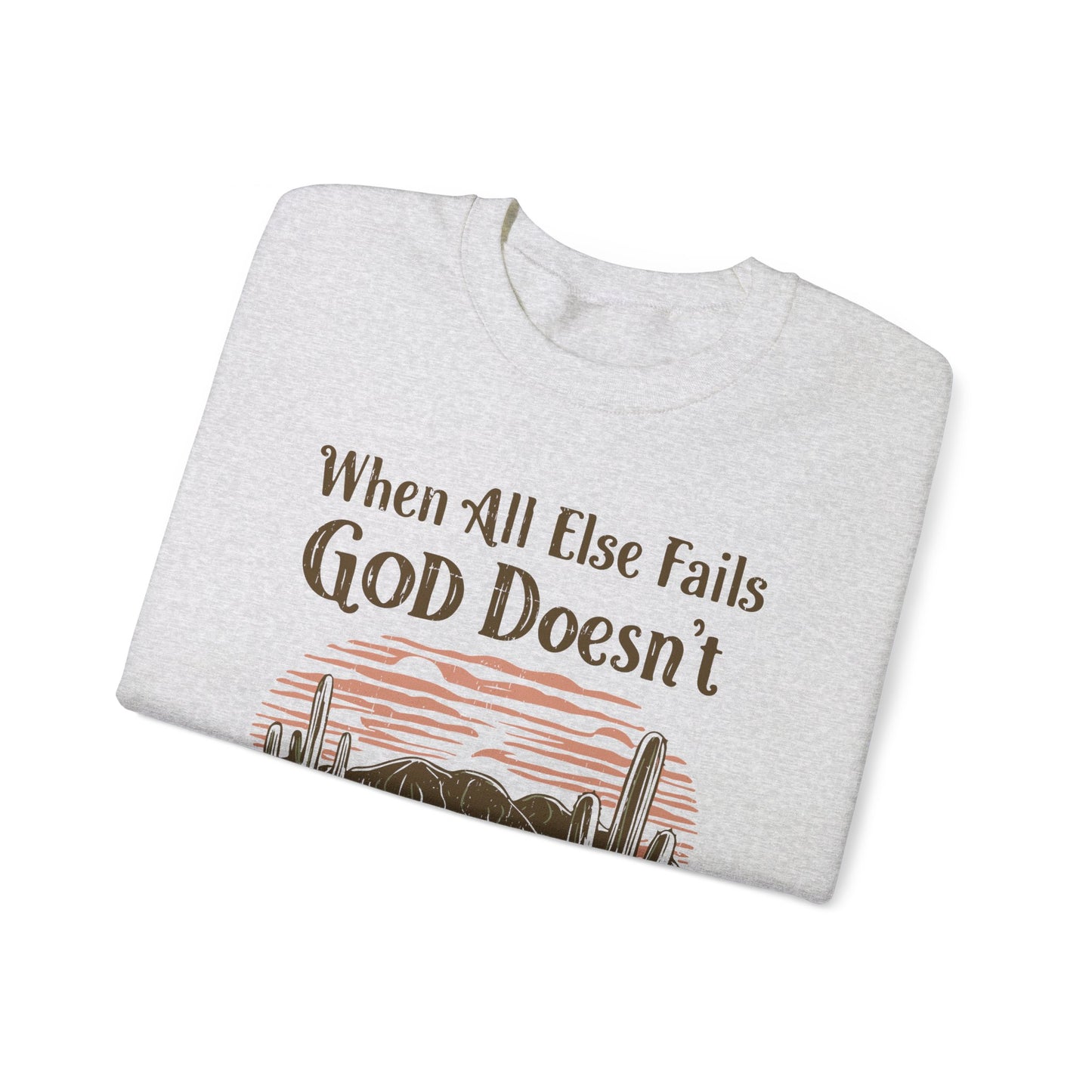 When All Else Fails God Doesn't Unisex Heavy Blend™ Crewneck Christian Sweatshirt