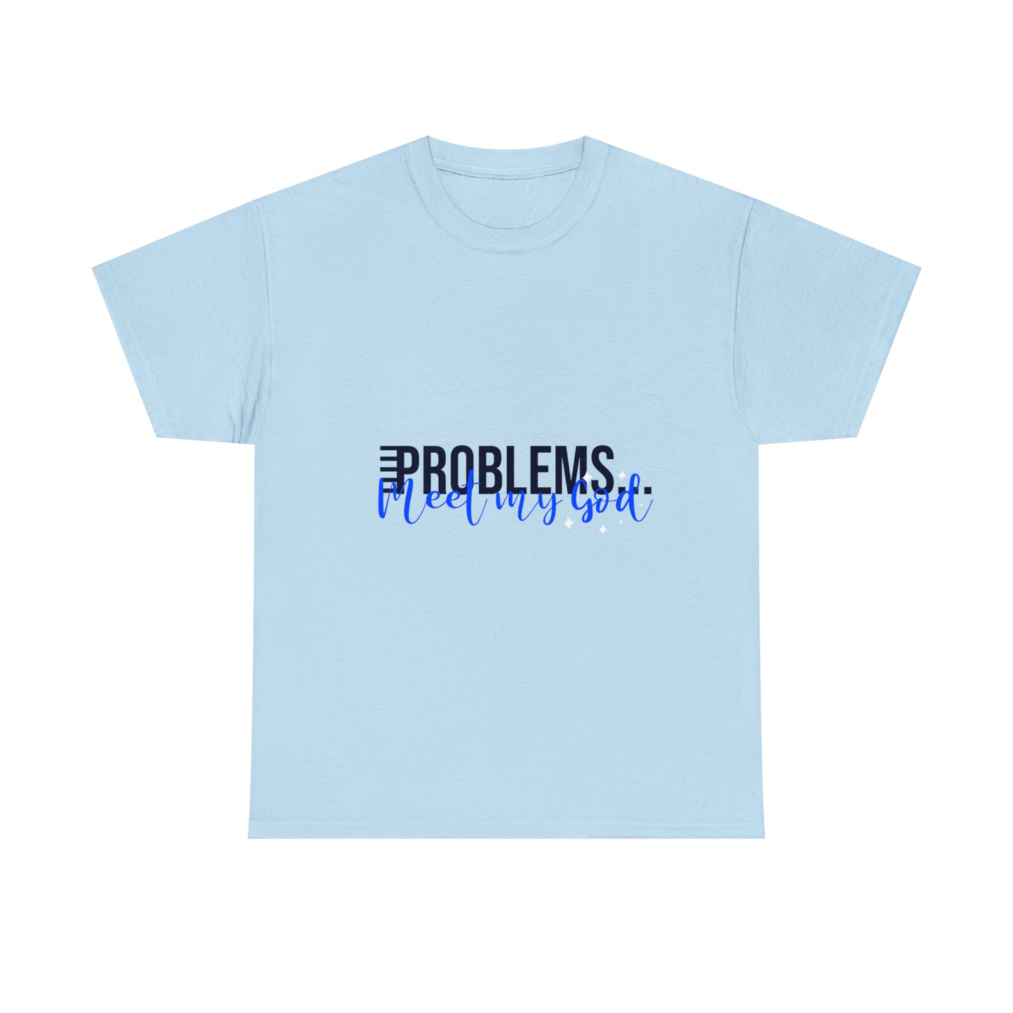 Problems Meet My God Unisex Heavy Cotton Tee