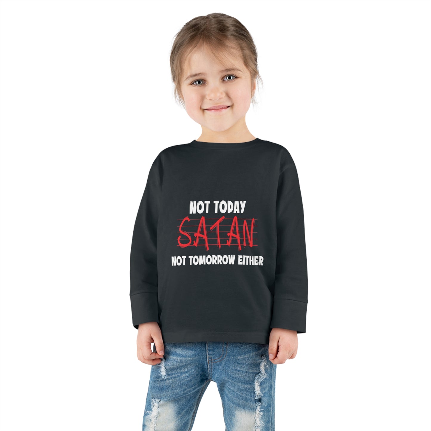 Not Today Satan Not Tomorrow Either Toddler Christian Sweatshirt Printify