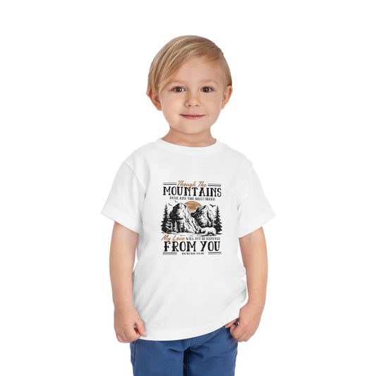 Though The Mountains Move And The Hills Shake My Love Will Not Be Removed From You Christian Toddler T-Shirt