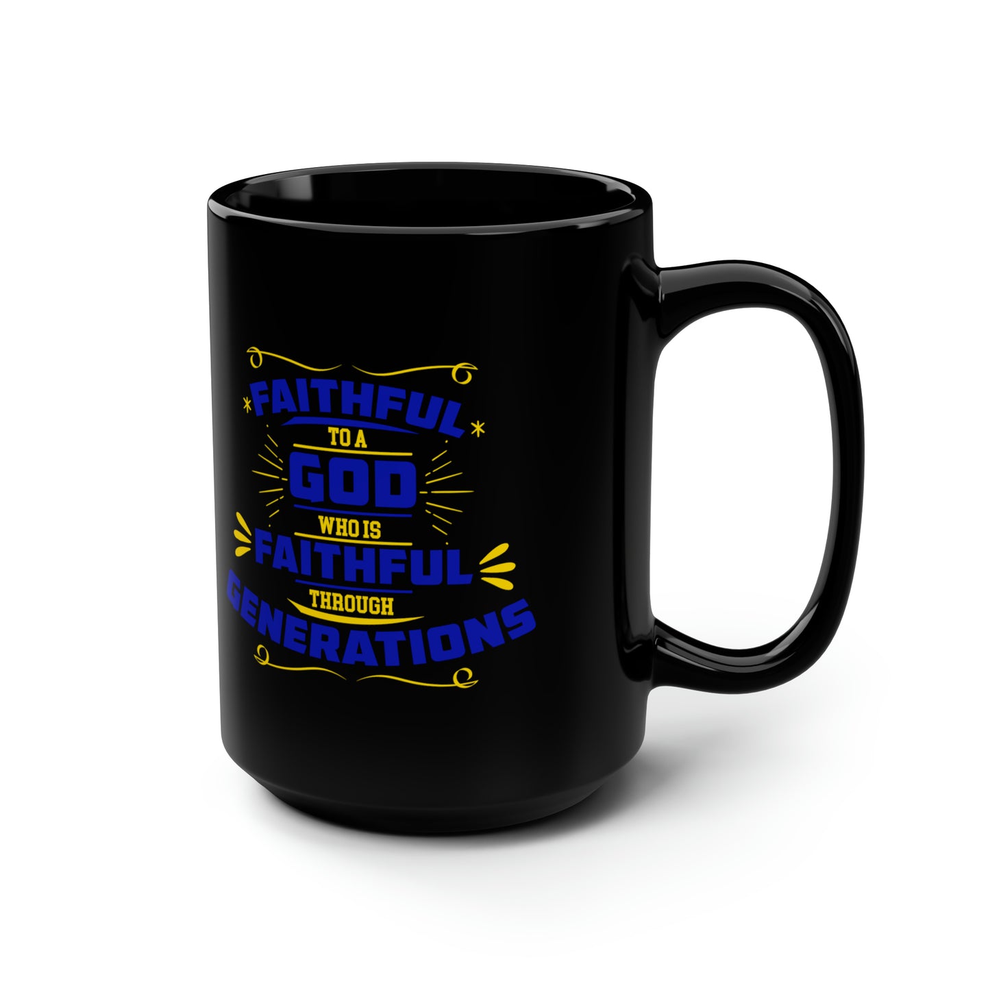 Faithful To A God Who Is Faithful Through Generations Black Ceramic Mug, 15oz (double sided printing) Printify