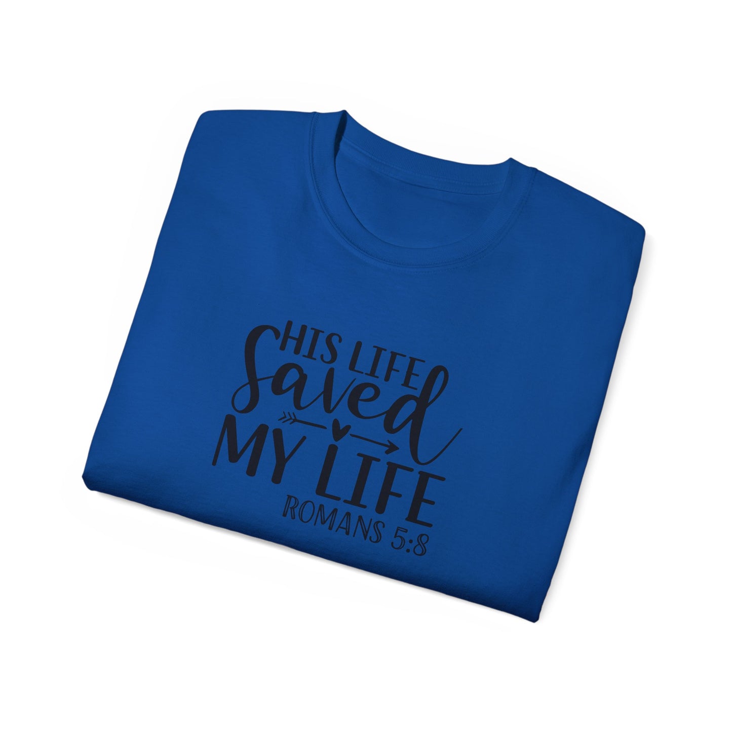 His Life Saved My Life Unisex Christian Ultra Cotton Tee Printify