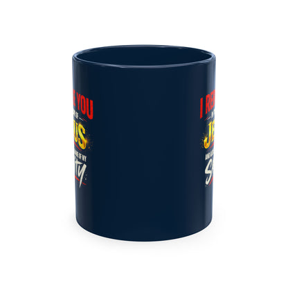 Religious Mug — "I Rebuke You in the Name of Jesus and Also in the Name of My Sanity" Ceramic Coffee Cup