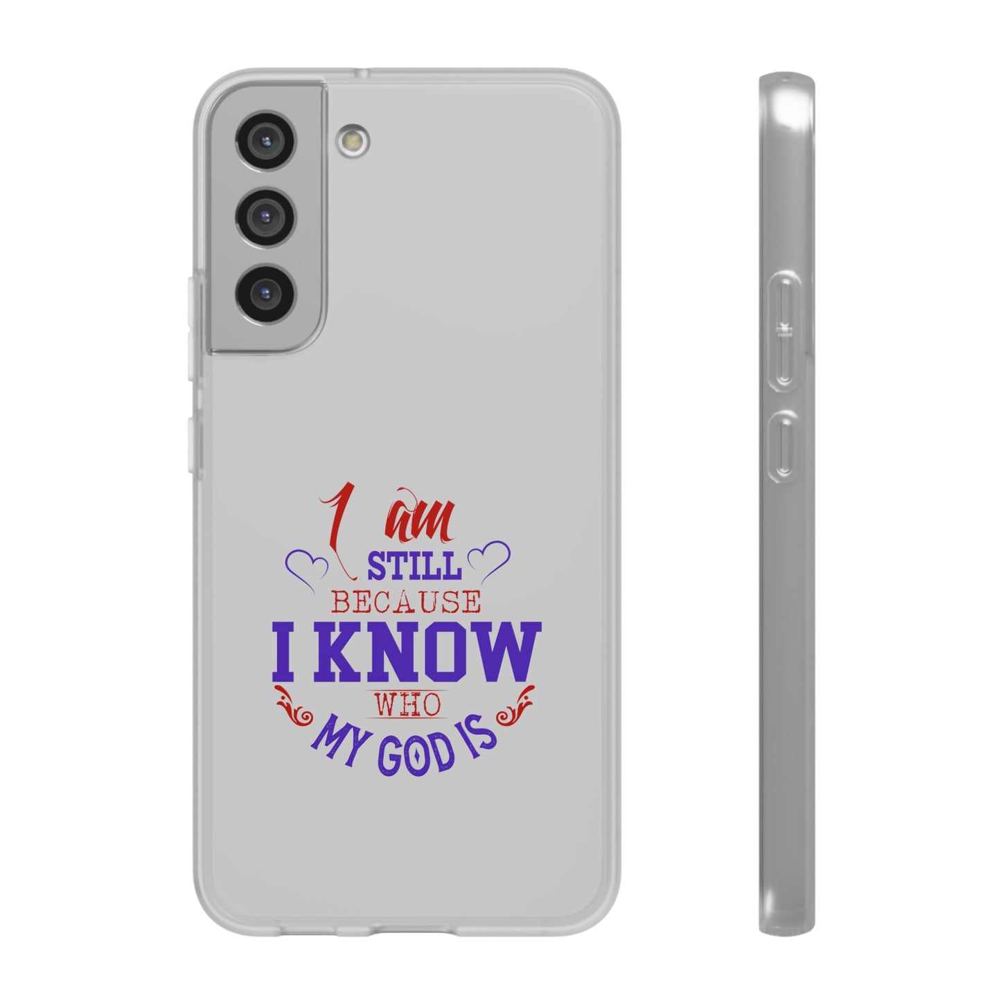 I Am Still Because I Know Who My God Is Flexi Phone Case