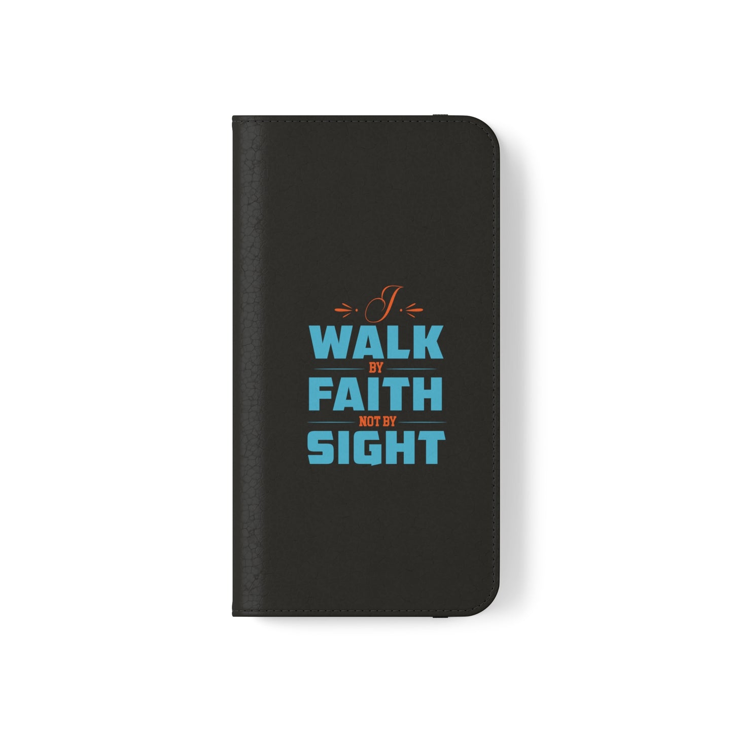 I Walk By Faith & Not By Sight Phone Flip Cases