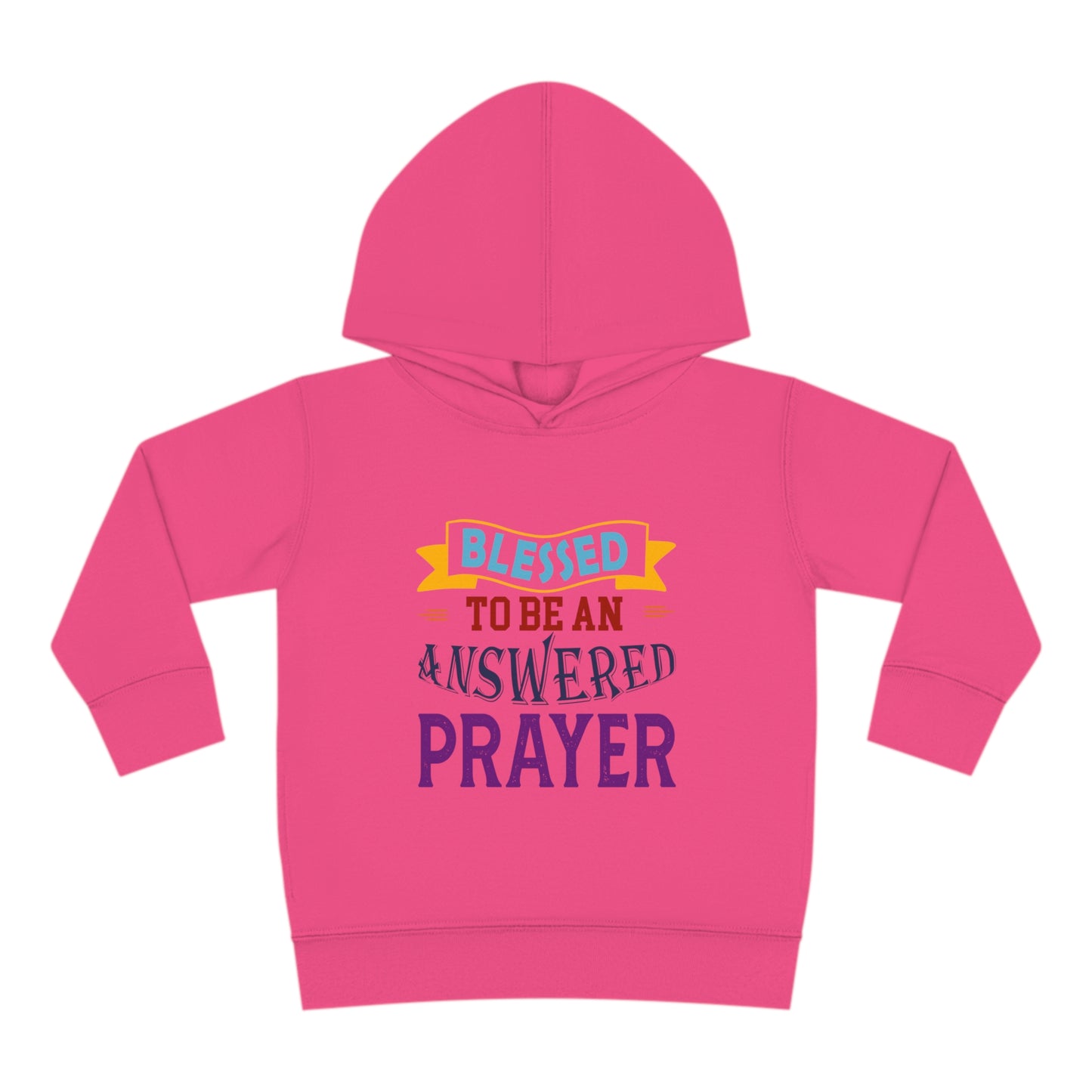 Blessed To Be An Answered Prayer Toddler Pullover Fleece Hoodie Printify