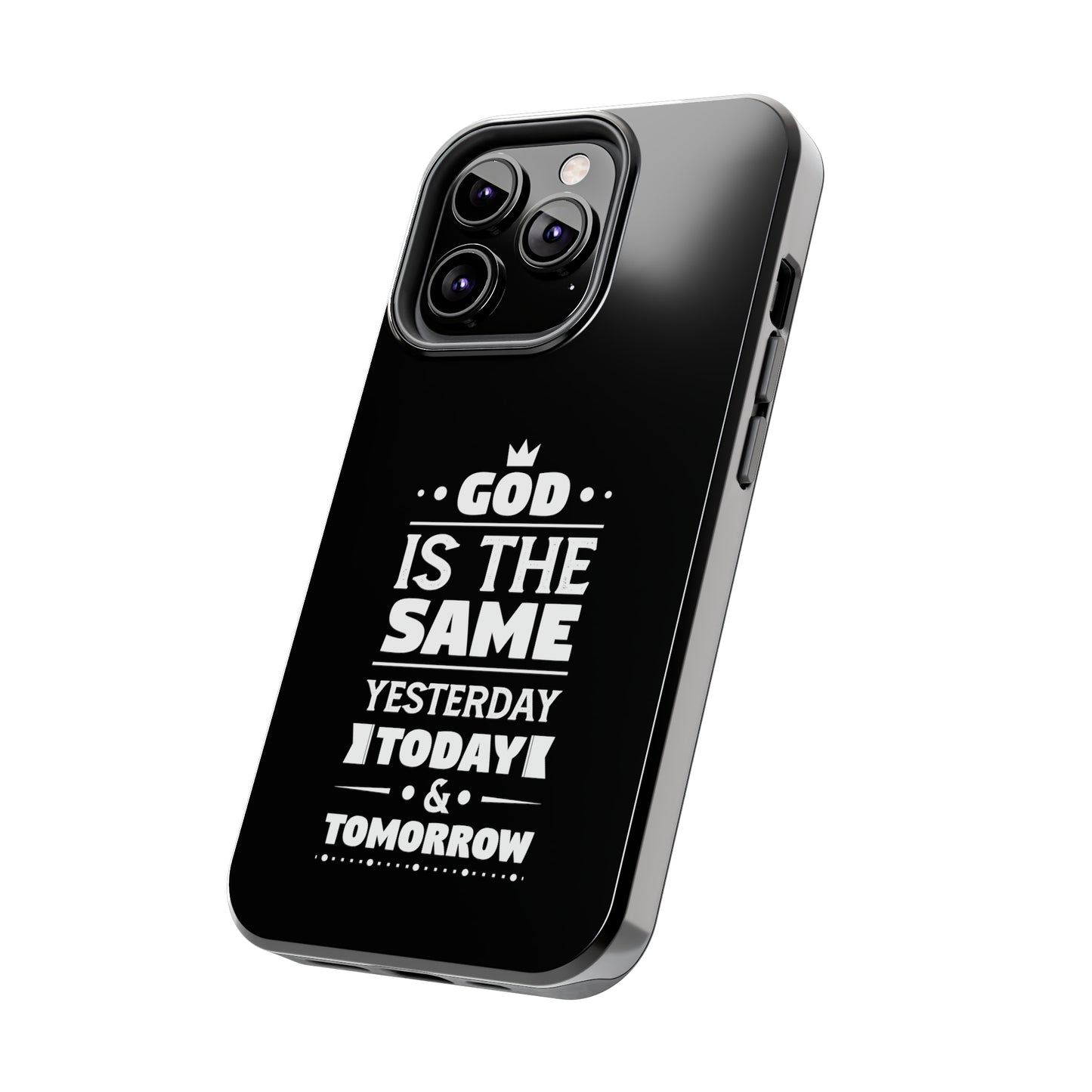 God Is The Same Yesterday Today Tomorrow Tough Phone Cases, Case-Mate