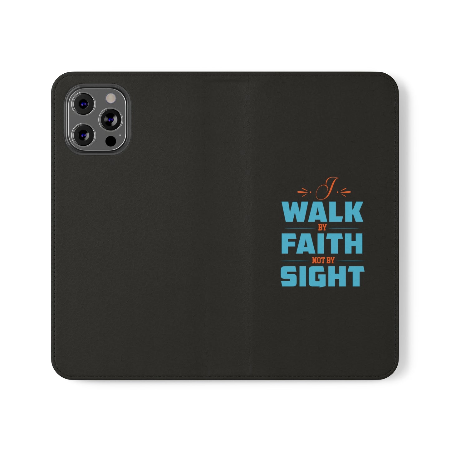 I Walk By Faith & Not By Sight Phone Flip Cases