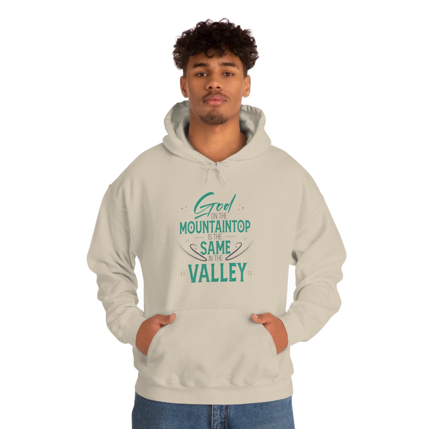 God On The Mountaintop Is The Same In The Valley  Unisex Hooded Sweatshirt