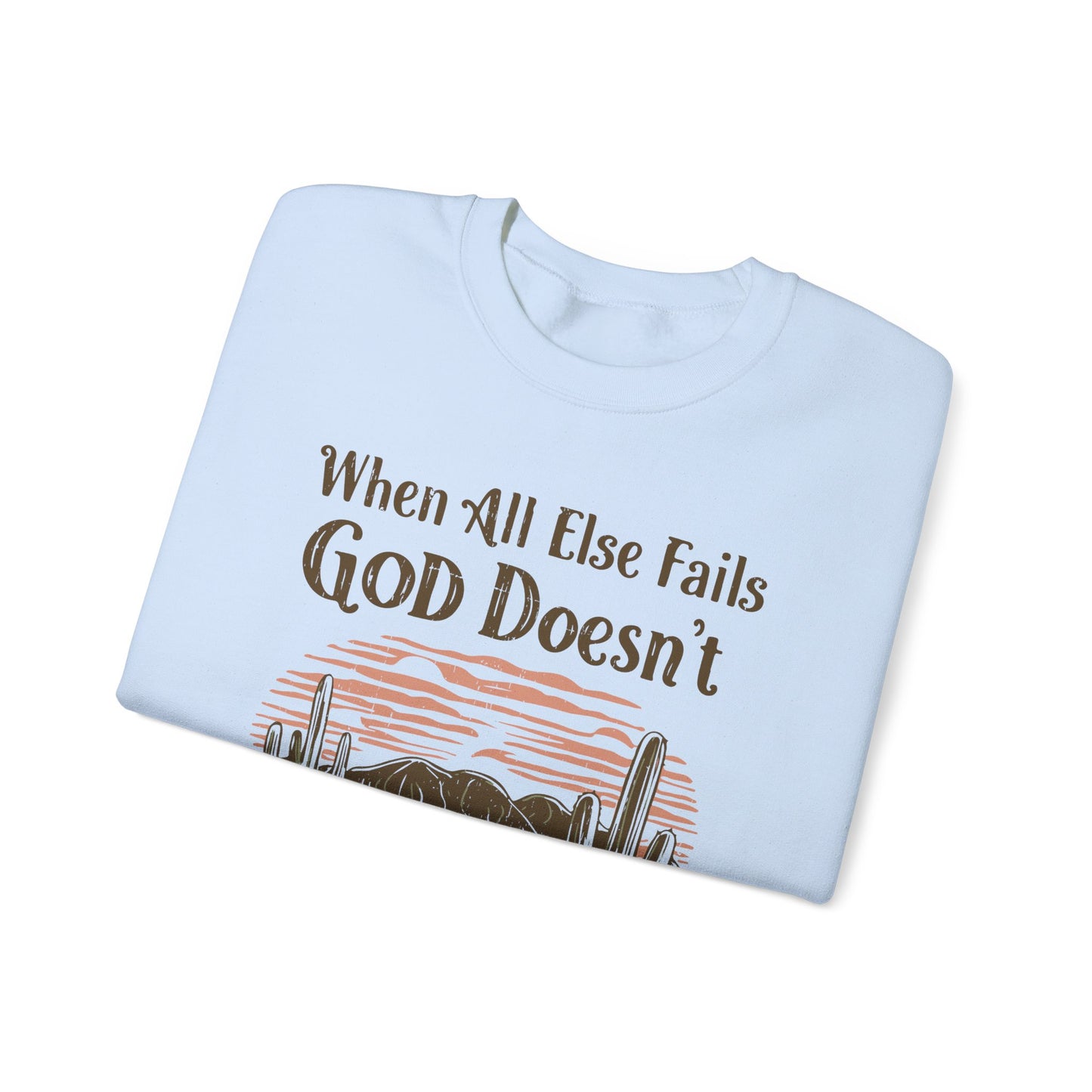 When All Else Fails God Doesn't Unisex Heavy Blend™ Crewneck Christian Sweatshirt