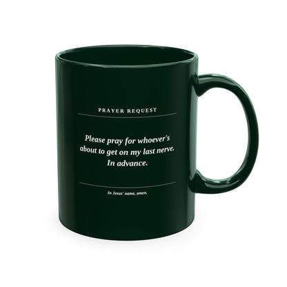 Prayer Request Ceramic Mug — Humorous 'Pray for Whoever Gets on My Last Nerve' Coffee Cup