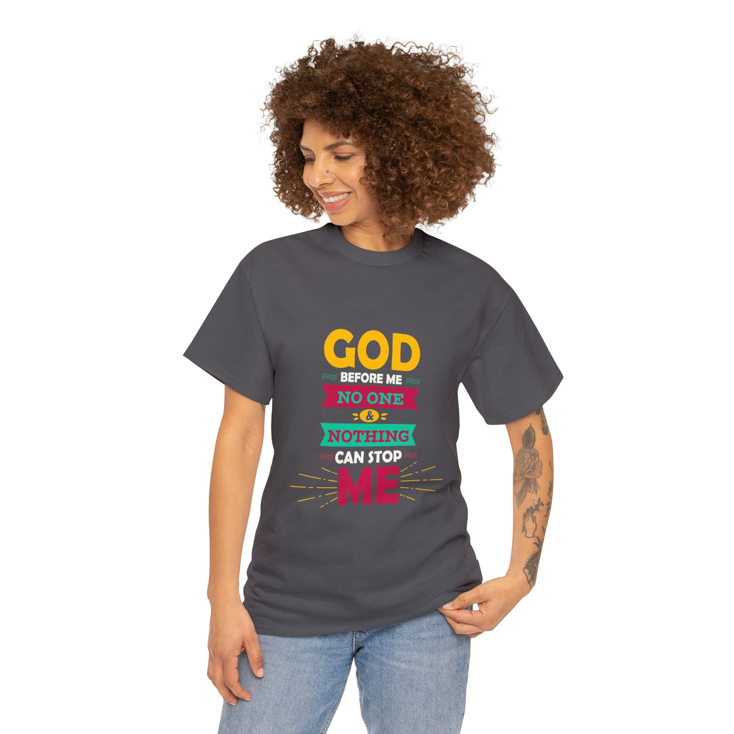 God Before Me No One & Nothing Can Stop Me Unisex Heavy Cotton Tee