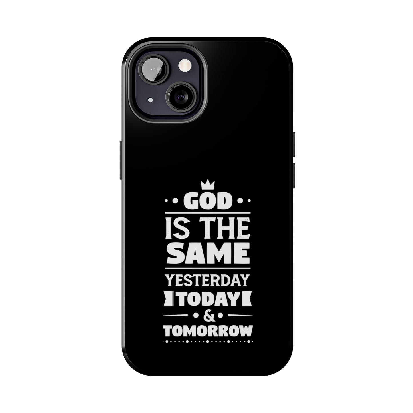 God Is The Same Yesterday Today Tomorrow Tough Phone Cases, Case-Mate