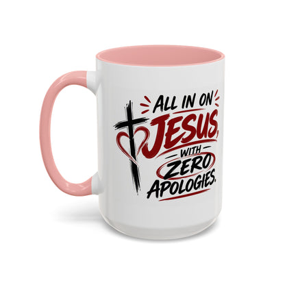 All In on Jesus with Zero Apologies Christian Coffee Mug