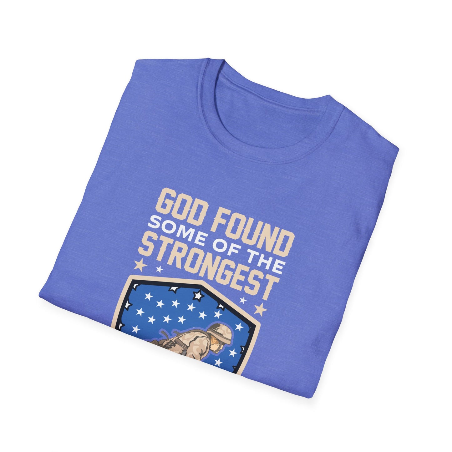 God Found Some Of The Strongest Americans And Made Them Veterans American Patriotic Christian Unisex T-shirt