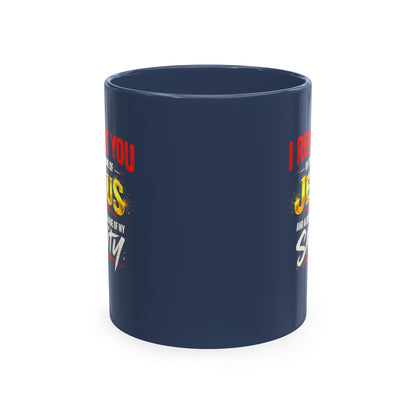 Religious Mug — "I Rebuke You in the Name of Jesus and Also in the Name of My Sanity" Ceramic Coffee Cup