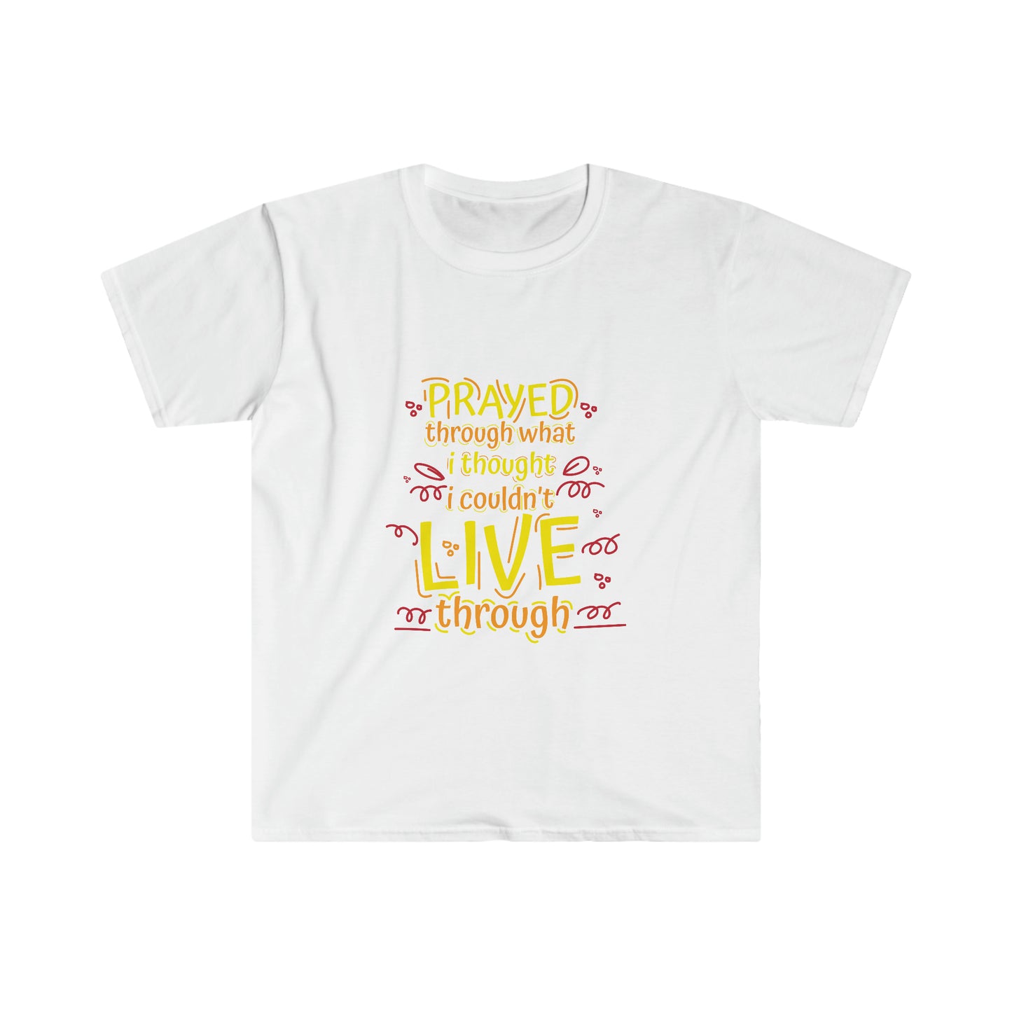 Prayed Through What I Thought I Couldn't Live Through Unisex T-shirt