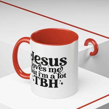 Christian Accent Coffee Mug — "Jesus Loves Me but I'm a Lot TBH" Religious Christian Gift