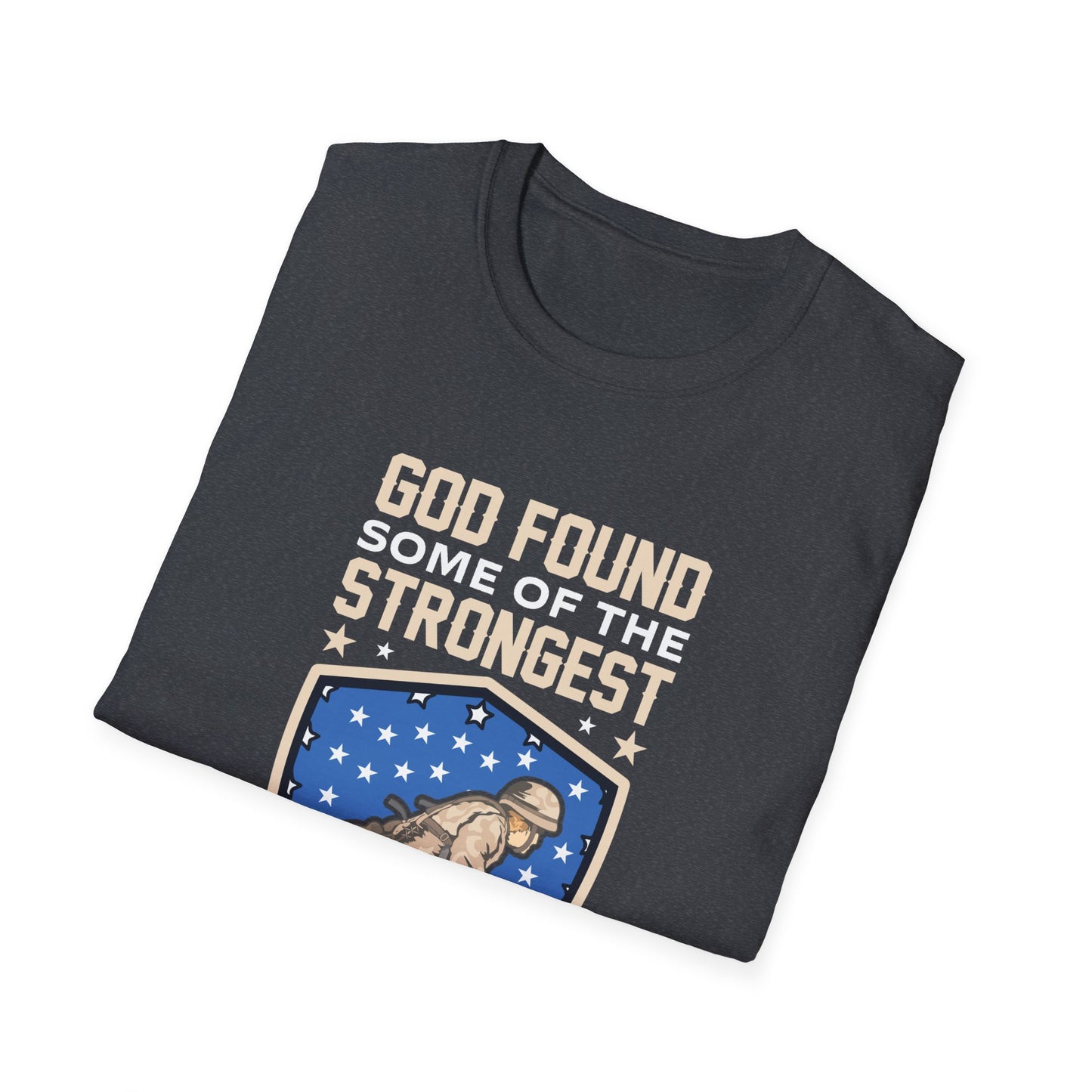 God Found Some Of The Strongest Americans And Made Them Veterans American Patriotic Christian Unisex T-shirt