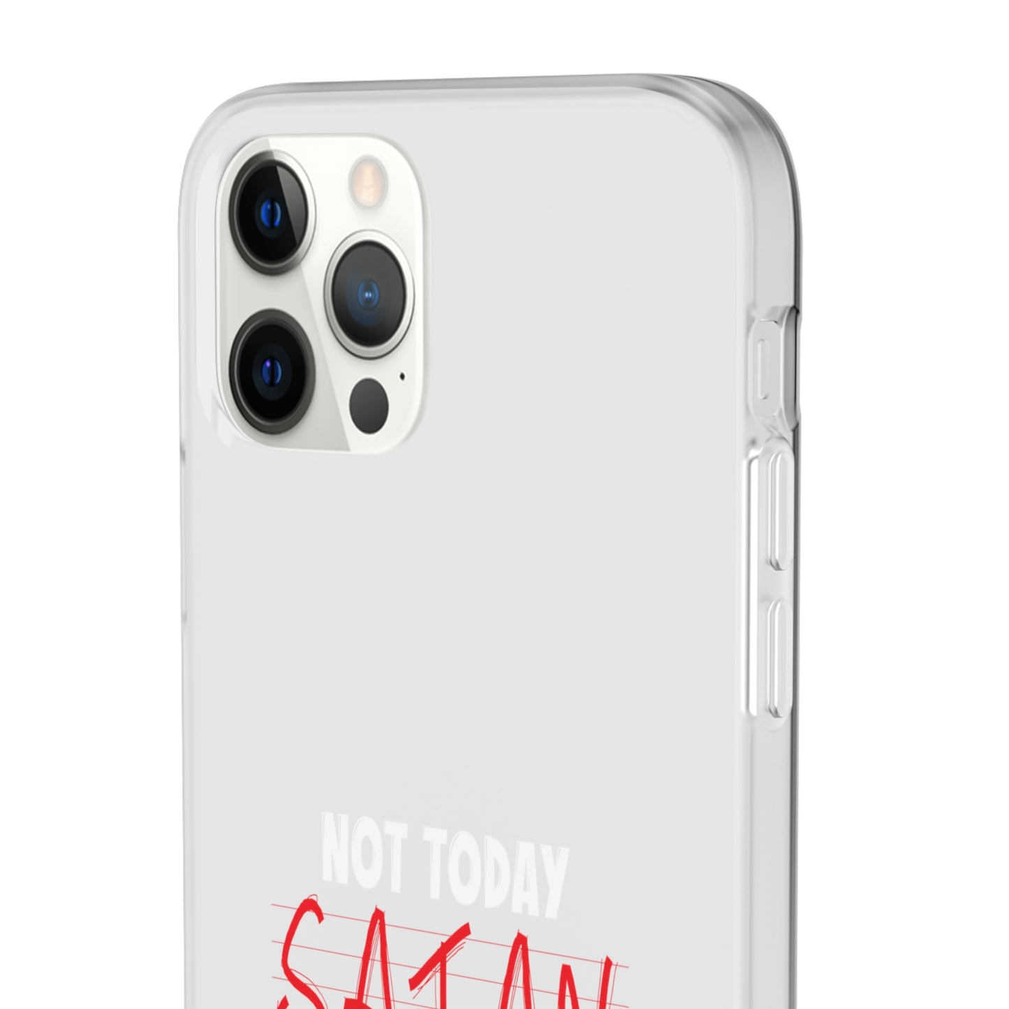 Not Today Satan Not Tomorrow Either Christian Flexi Phone Case Printify