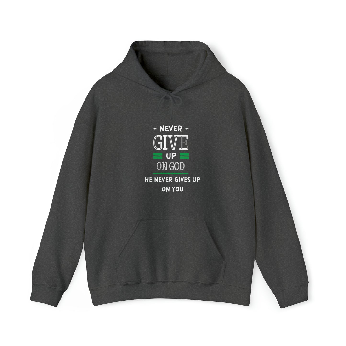 Never Give Up On God He Never Gives Up On You Unisex Hooded Sweatshirt Printify