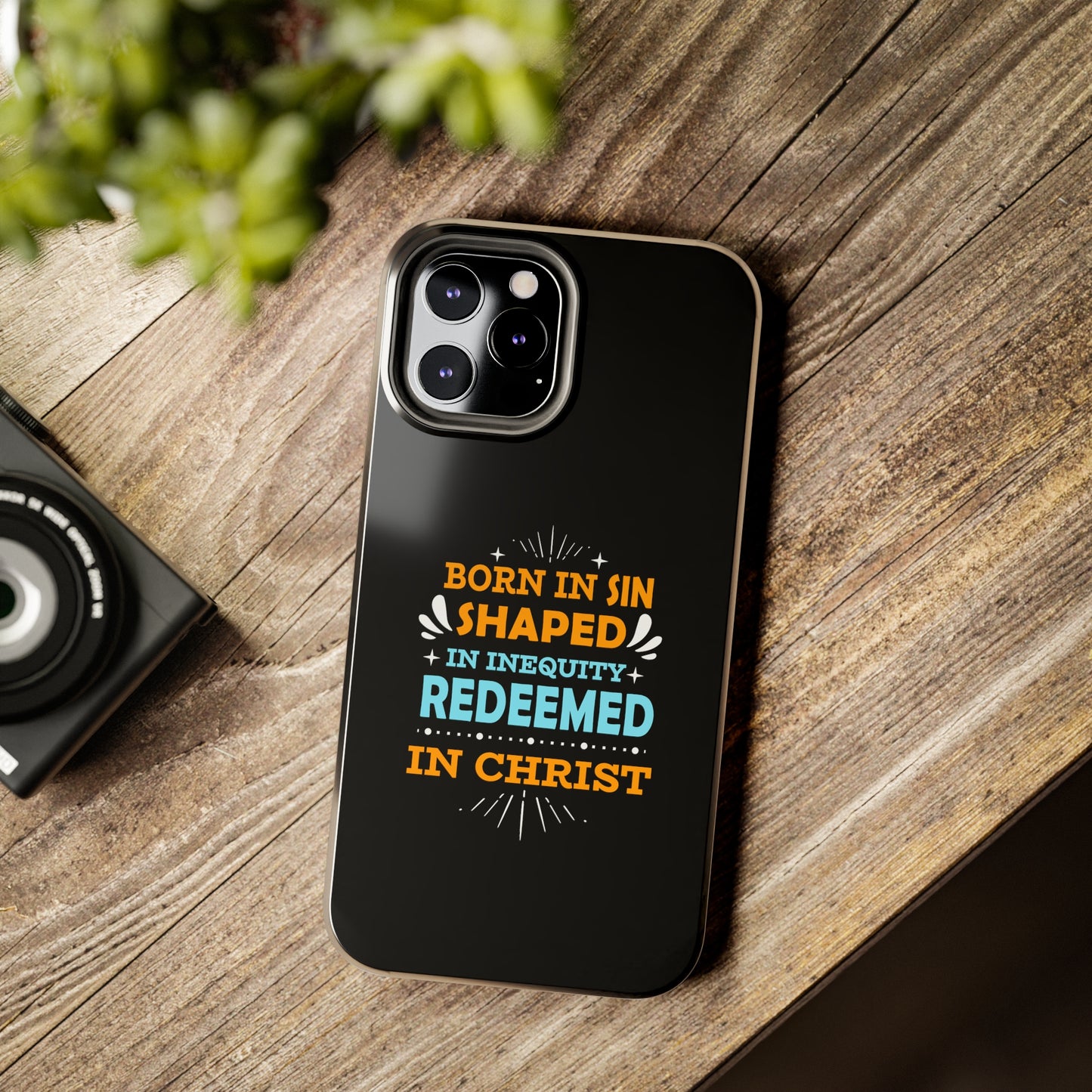 Born In Sin Shaped In Inequity Redeemed In Christ Tough Phone Cases, Case-Mate