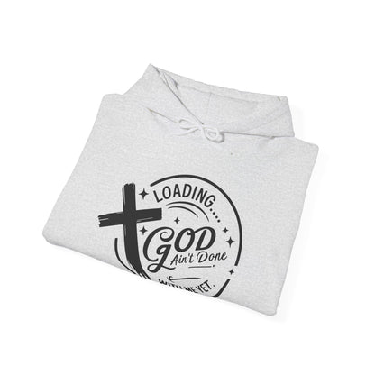 Unisex Christian Hooded Sweatshirt - Loading He Aint Done With Me Yet