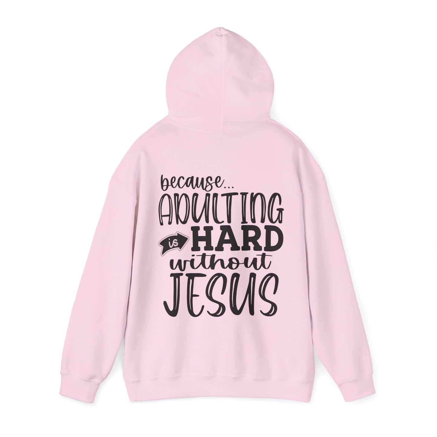 Pray On It Through It Over It Because Adulting Is Hard Without Jesus Unisex Christian Hooded Pullover Sweatshirt