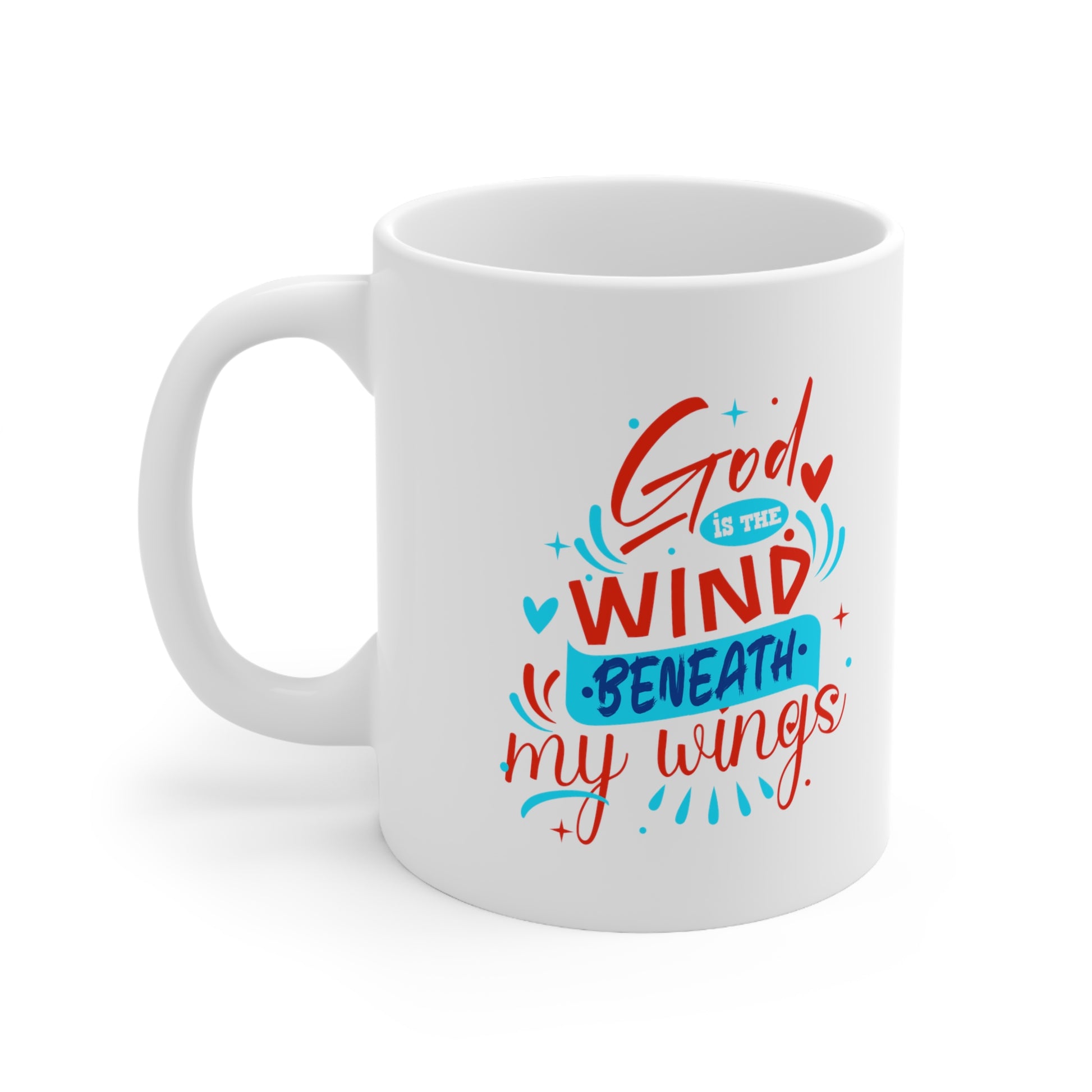 God Is The Wind Beneath My Wings White Ceramic Mug 11oz (double sided printing) Printify