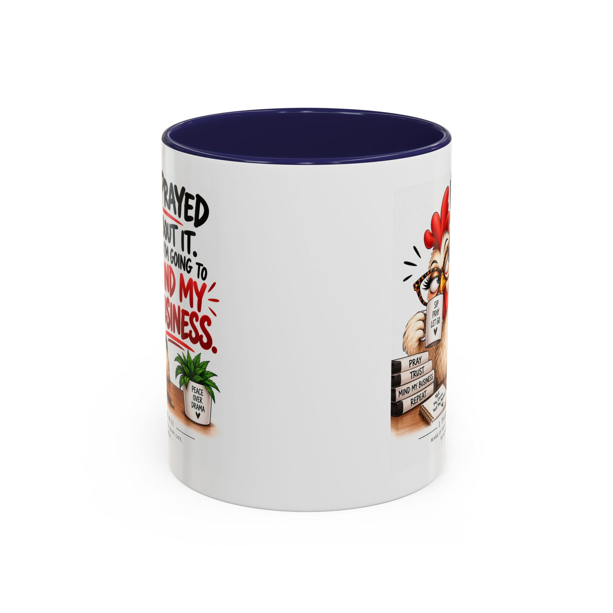 I've Prayed About It, Now I'm Going to Mind My Business Chicken Mug